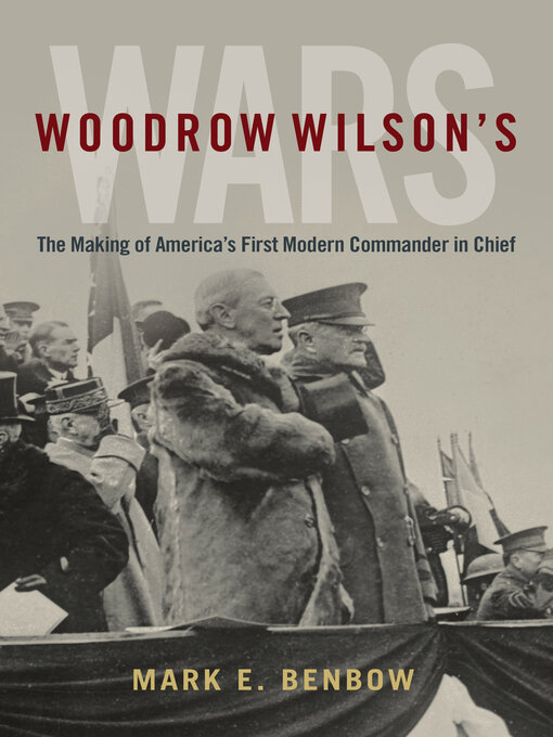 Title details for Woodrow Wilson's Wars by Mark Benbow - Available